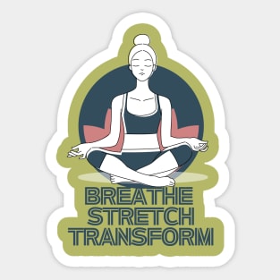 Breathe, Stretch, Transform Sticker